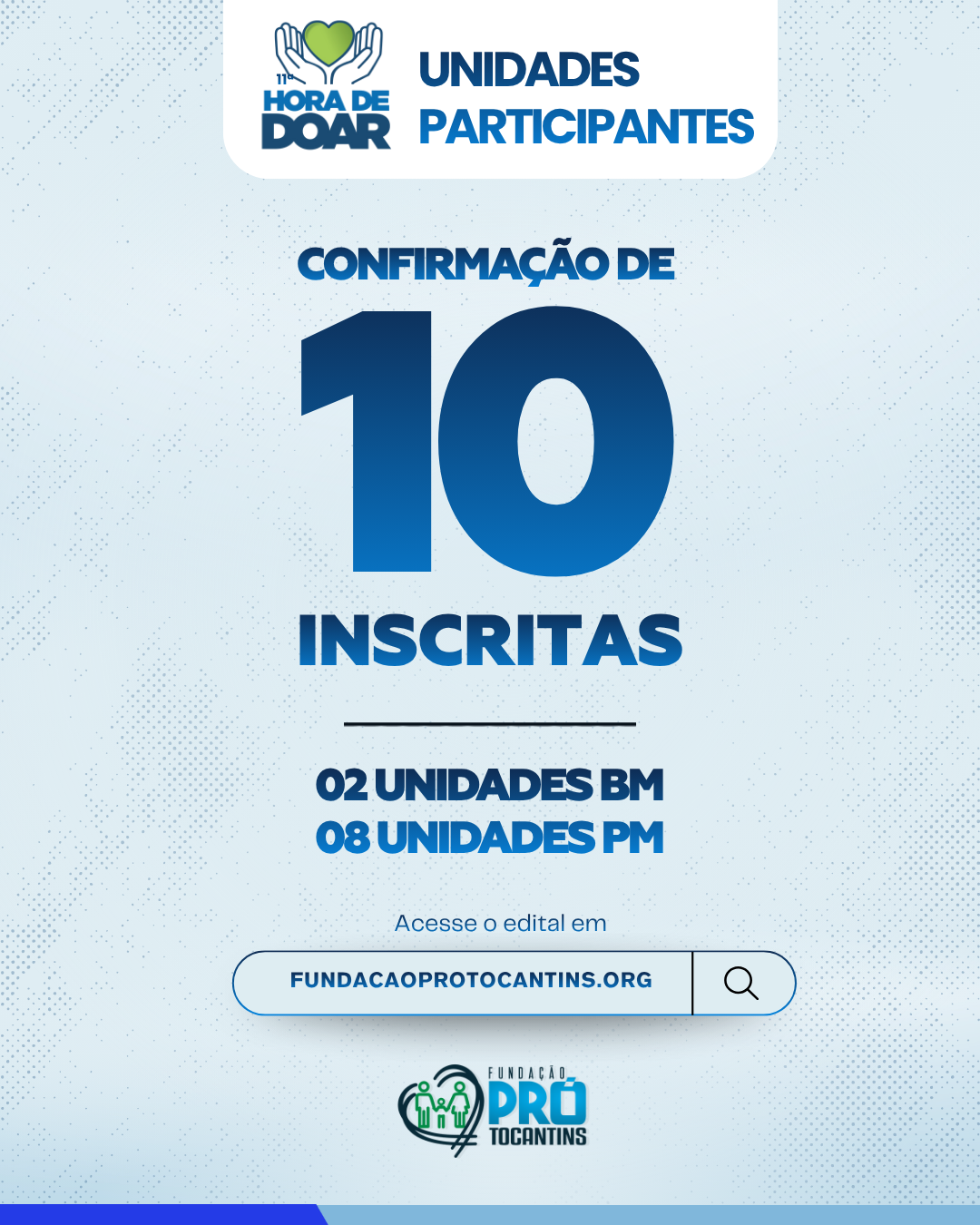 A Fundação Pró-Tocantins confirma a inscrição de 10 unidades militares participantes na 11ª edição do Projeto Hora de Doar